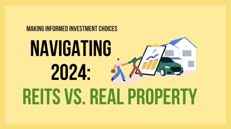 Navigating 2024: REITs vs. Real Property – Making Informed Investment Choices